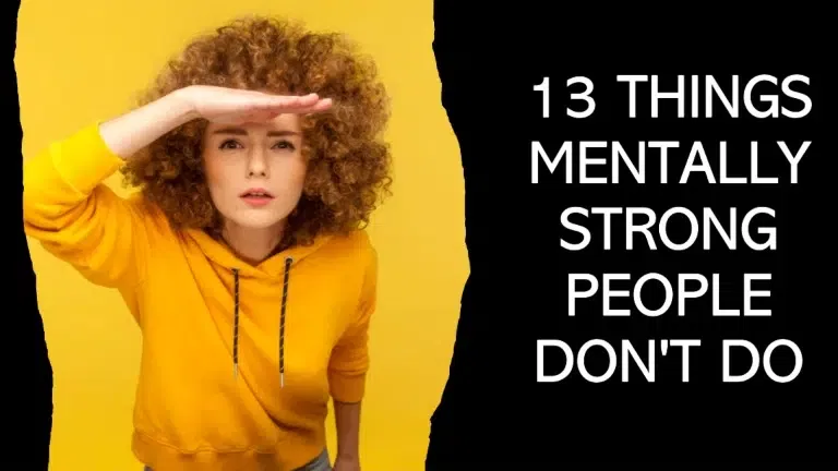 13 Things Mentally Strong People Don't Do