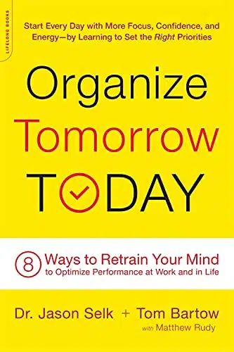 Organize Tomorrow, Today by Dr. Jason Selk and Tom Bartow