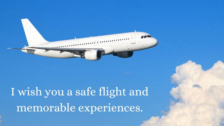 I wish you a safe flight and memorable experiences.