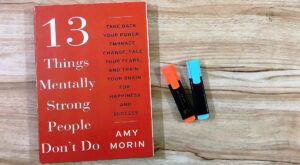 13 Things Mentally Strong People Don't Do