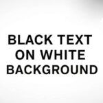 Black Text on a White Background