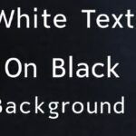 White Text On Black Background